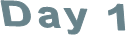 Day 1