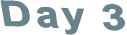 Day 3